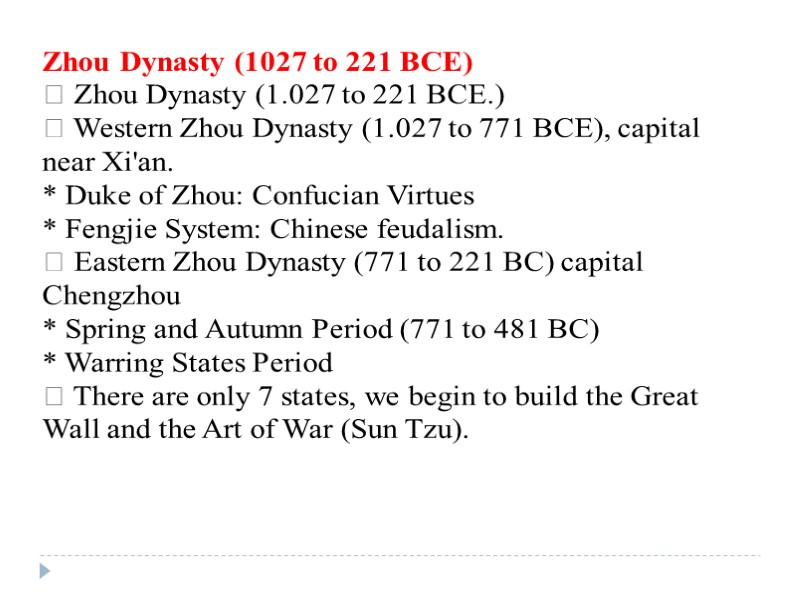 Zhou Dynasty (1027 to 221 BCE)  Zhou Dynasty (1.027 to 221 BCE.) 